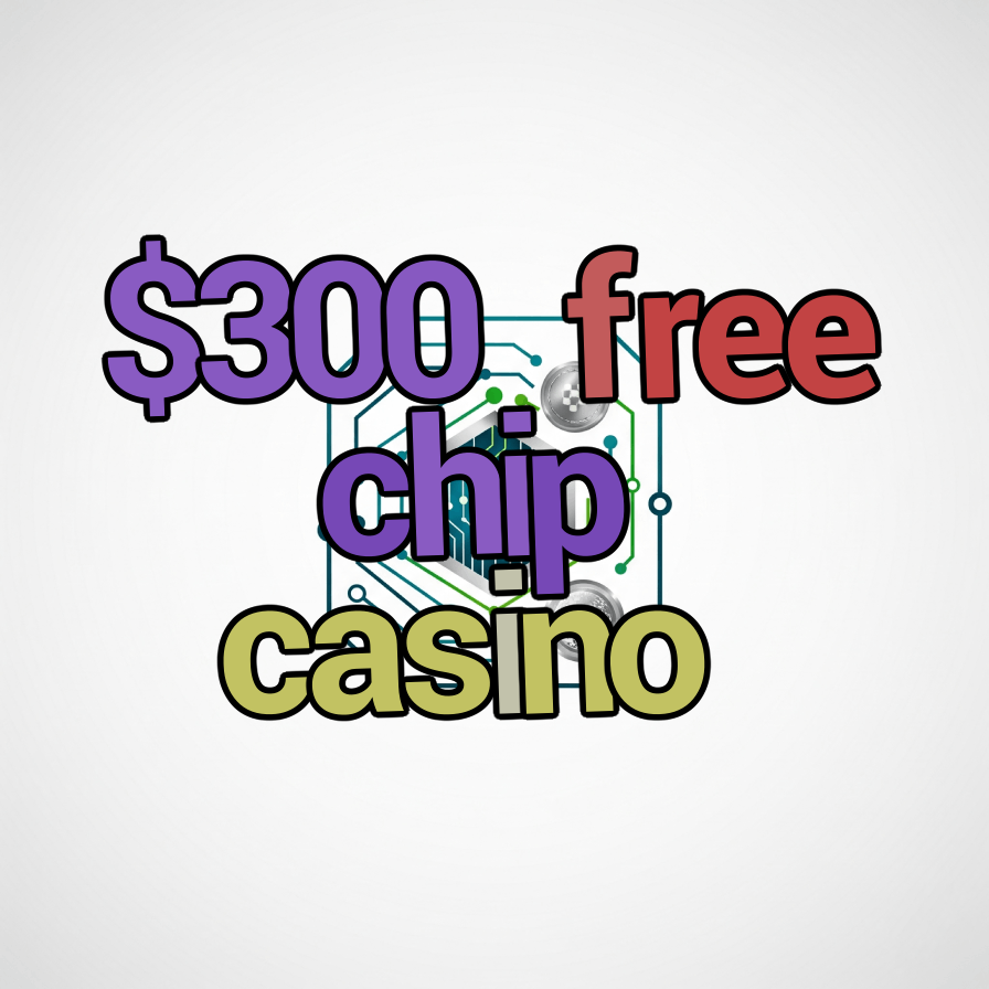 $300 free chip casino